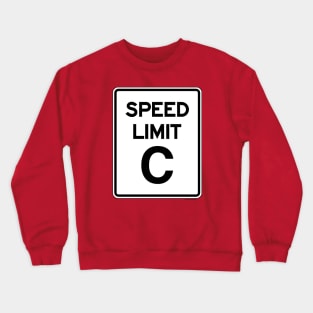 SPEED LIMIT C Crewneck Sweatshirt